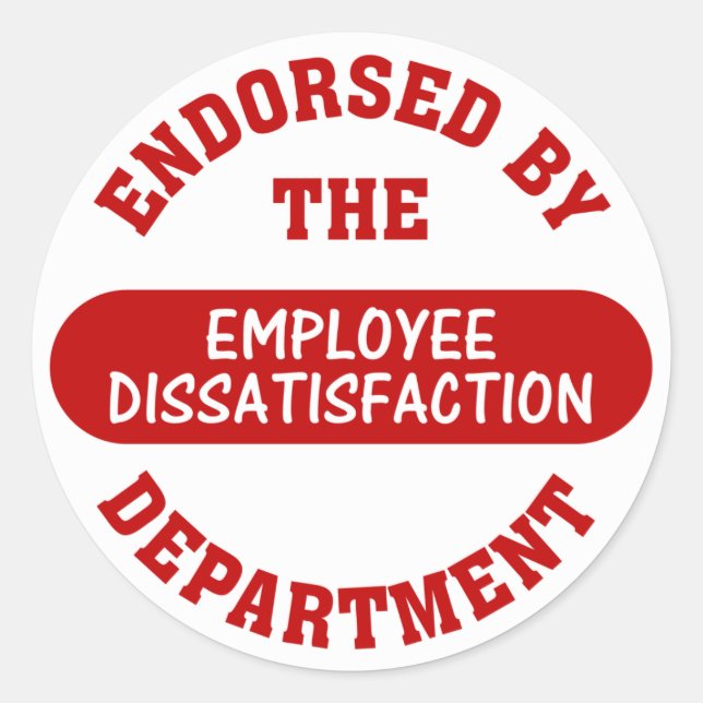 Promoting employee dissatisfaction & boring jobs classic round sticker (Front)