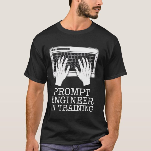 Prompt Engineer In Training AI Coding Developer T-Shirt (Front)