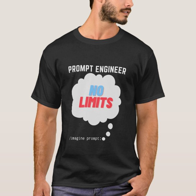 Prompt Engineer No Limits Imagine Prompt T-Shirt (Front)