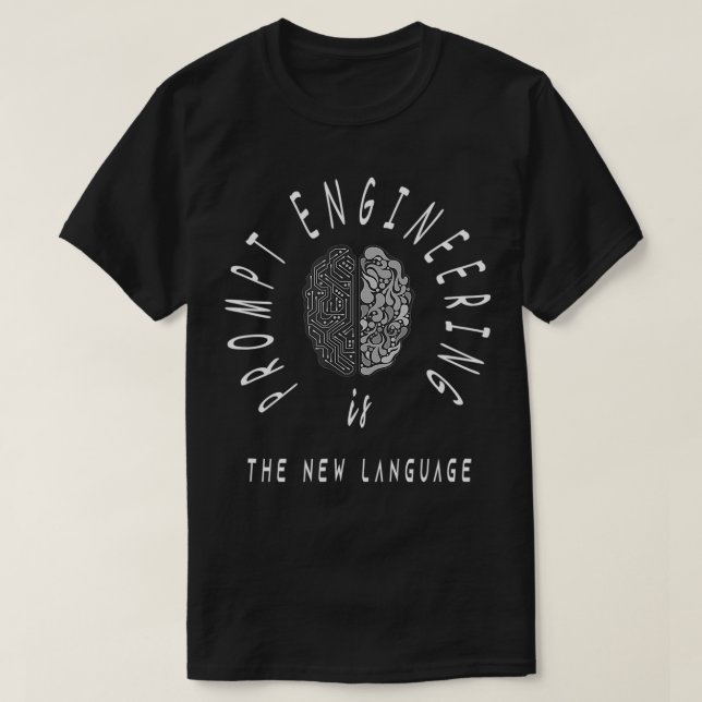 Prompt Engineering IS THE NEW LANGUAGE Ai nerds Gi T-Shirt (Design Front)