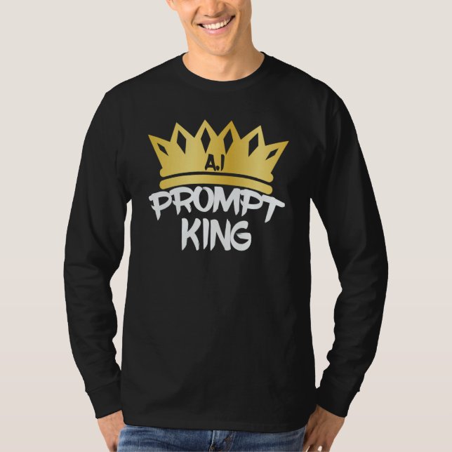 Prompt King Machine Learning Data Learning Compute T-Shirt (Front)