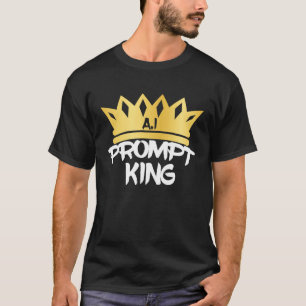 Prompt King Machine Learning Data Learning Compute T-Shirt