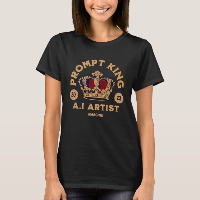 Prompt King Machine Learning Data Learning Compute T-Shirt (Front)