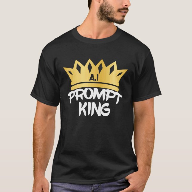 Prompt King Machine Learning Data Learning Compute T-Shirt (Front)