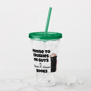 Prone to Crushes on Guys in Brenda K Davies Books Acrylic Tumbler