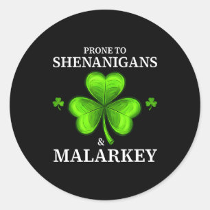 Prone to shenanigans & malarkey fun clovers st classic round sticker