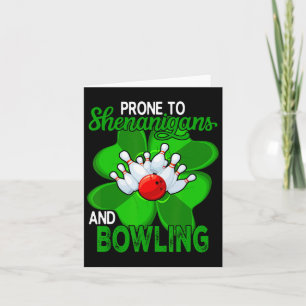Prone To Shenanigans And Bowling St. Patrick's Day Card