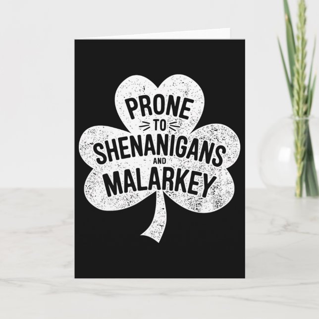 Prone To Shenanigans And Malarkey For St Patricks  Card (Front)