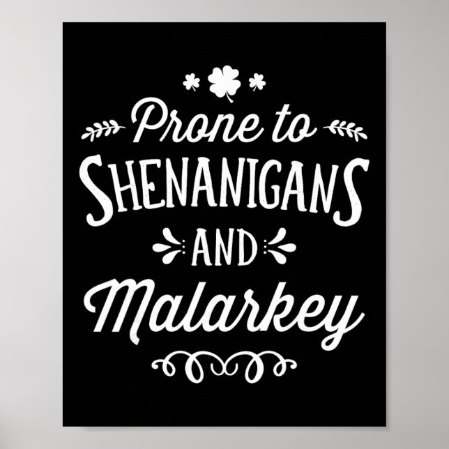 Prone To Shenanigans And Malarkey For St Patricks  Poster (Front)