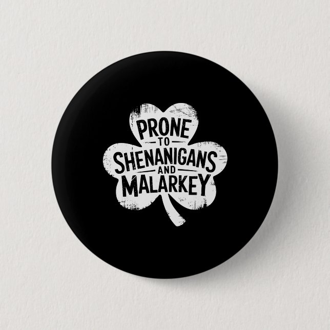 Prone To Shenanigans And Malarkey Funny St Patrick 6 Cm Round Badge (Front)