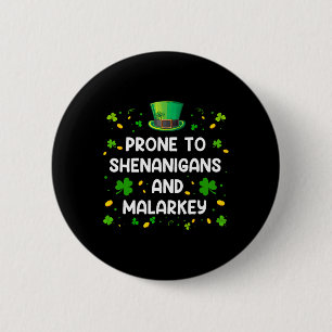 Prone To Shenanigans And Malarkey Funny St Patrick 6 Cm Round Badge