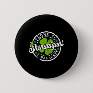 Prone To Shenanigans And Malarkey Funny St Patrick 6 Cm Round Badge
