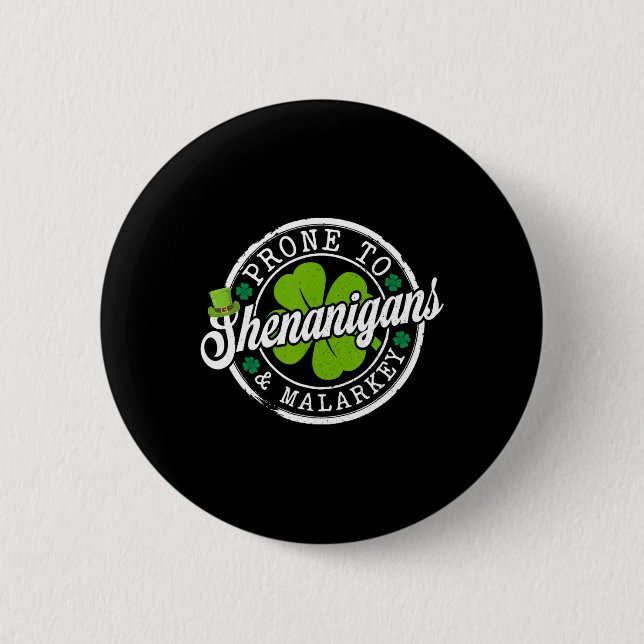 Prone To Shenanigans And Malarkey Funny St Patrick 6 Cm Round Badge (Front)