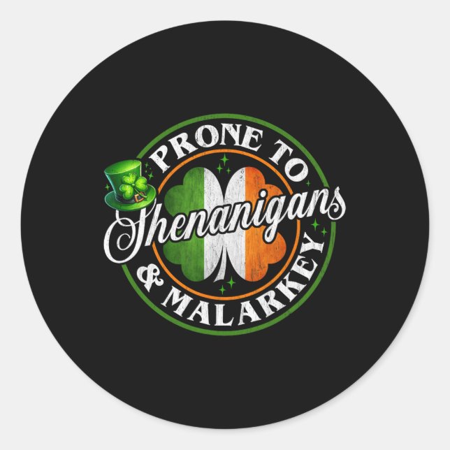 Prone To Shenanigans And Malarkey Funny St Patrick Classic Round Sticker (Front)