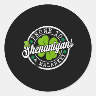 Prone To Shenanigans And Malarkey Funny St Patrick Classic Round Sticker