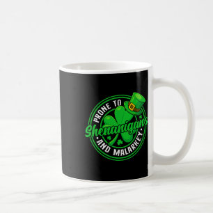 Prone To Shenanigans And Malarkey Funny St Patrick Coffee Mug