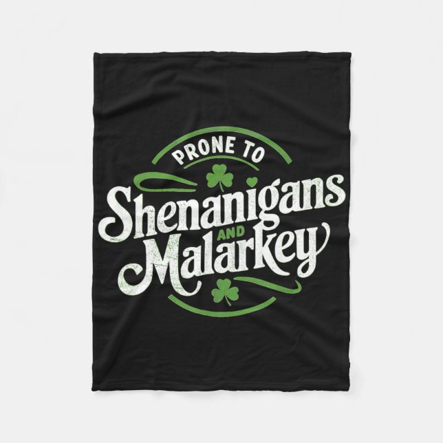 Prone To Shenanigans And Malarkey Funny St Patrick Fleece Blanket (Front)