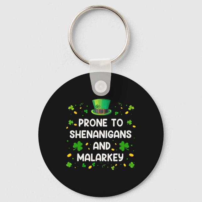 Prone To Shenanigans And Malarkey Funny St Patrick Key Ring (Front)
