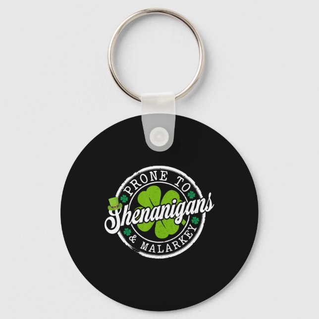 Prone To Shenanigans And Malarkey Funny St Patrick Key Ring (Front)