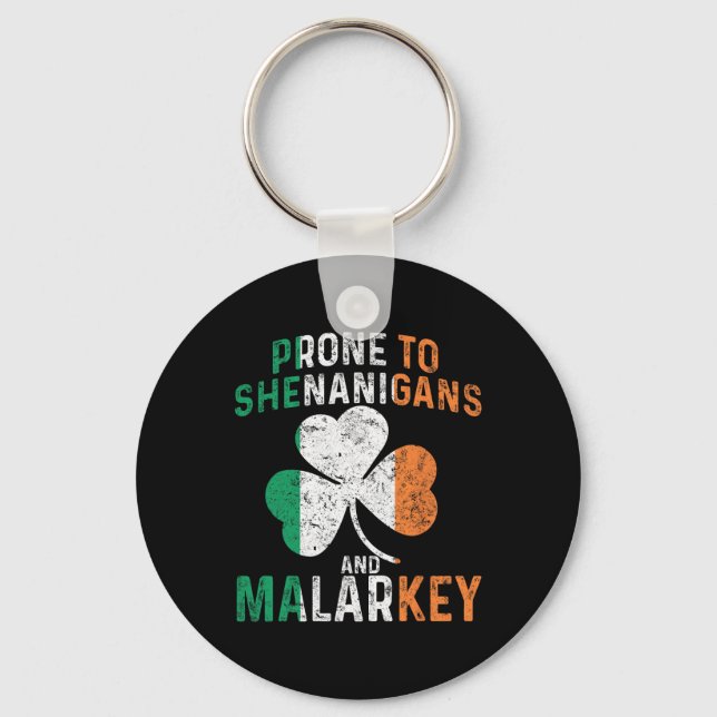 Prone To Shenanigans And Malarkey Funny St Patrick Key Ring (Front)