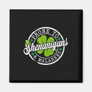 Prone To Shenanigans And Malarkey Funny St Patrick Magnet