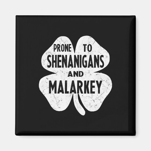 Prone To Shenanigans And Malarkey Funny St Patrick Magnet (Front)