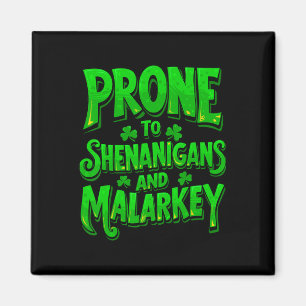 Prone To Shenanigans And Malarkey Funny St Patrick Magnet