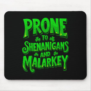 Prone To Shenanigans And Malarkey Funny St Patrick Mouse Pad