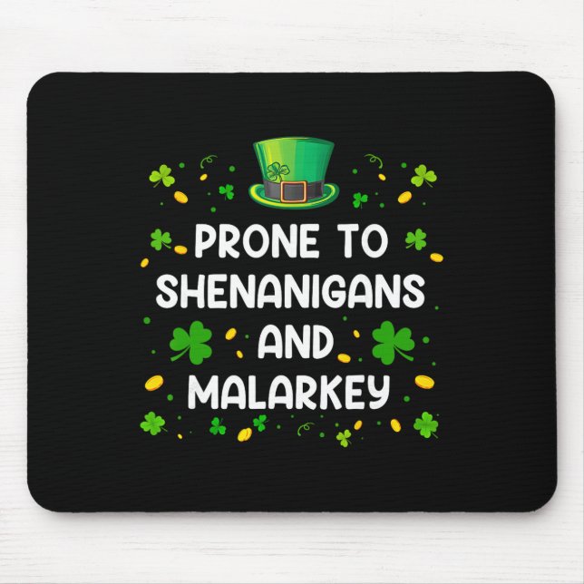 Prone To Shenanigans And Malarkey Funny St Patrick Mouse Pad (Front)