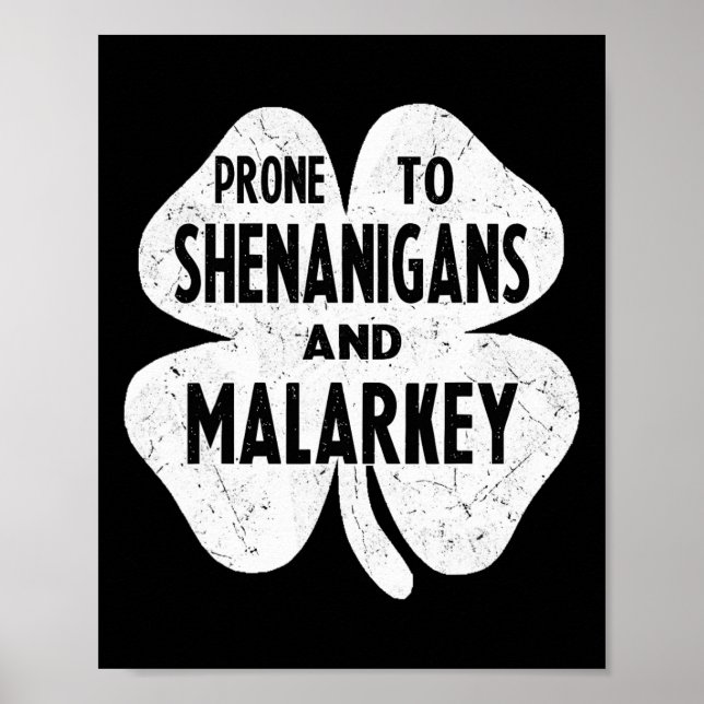 Prone To Shenanigans And Malarkey Funny St Patrick Poster (Front)