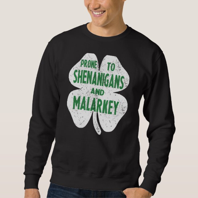 Prone To Shenanigans And Malarkey Funny St Patrick Sweatshirt (Front)