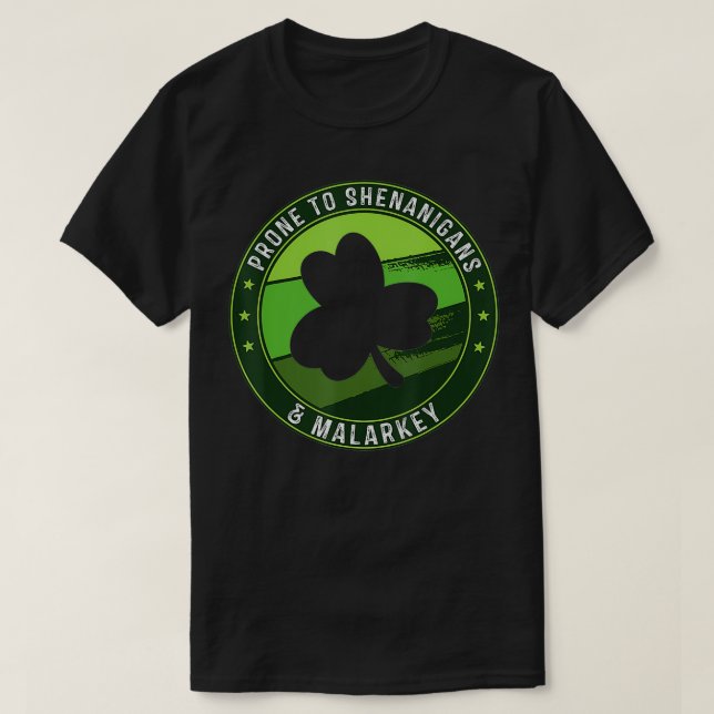 Prone To Shenanigans And Malarkey Funny St Patrick T-Shirt (Design Front)