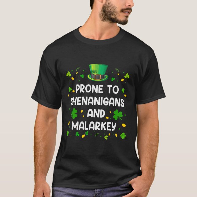 Prone To Shenanigans And Malarkey Funny St Patrick T-Shirt (Front)