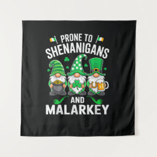 Prone to Shenanigans and Malarkey Funny St Patrick Tapestry