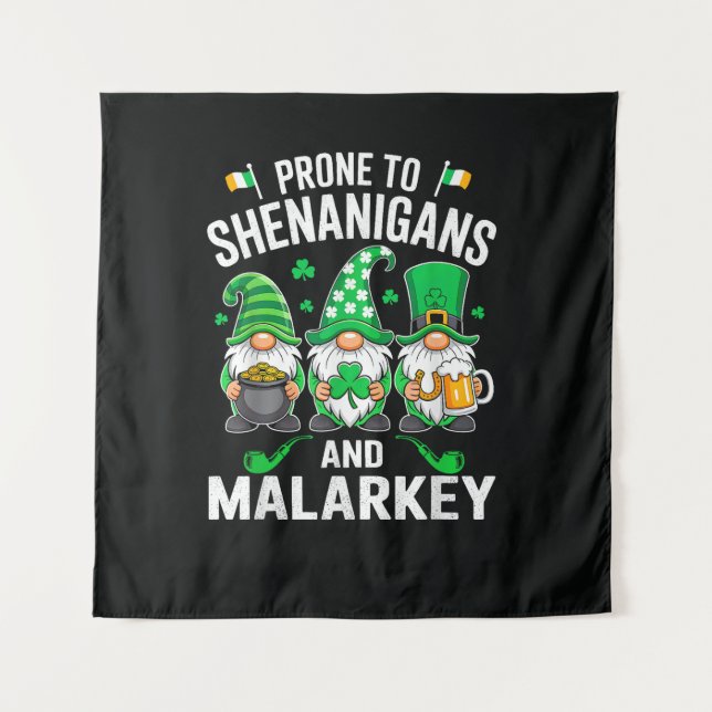Prone to Shenanigans and Malarkey Funny St Patrick Tapestry (Front)