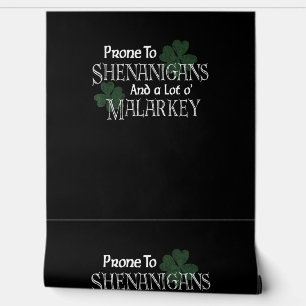 Prone To Shenanigans And Malarkey Funny St Pats Da Wallpaper