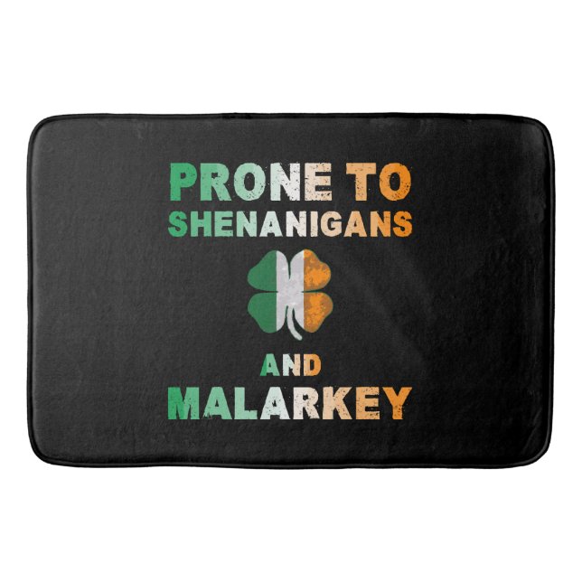 Prone To Shenanigans And Malarkey St Patricks Day Bath Mat (Front)