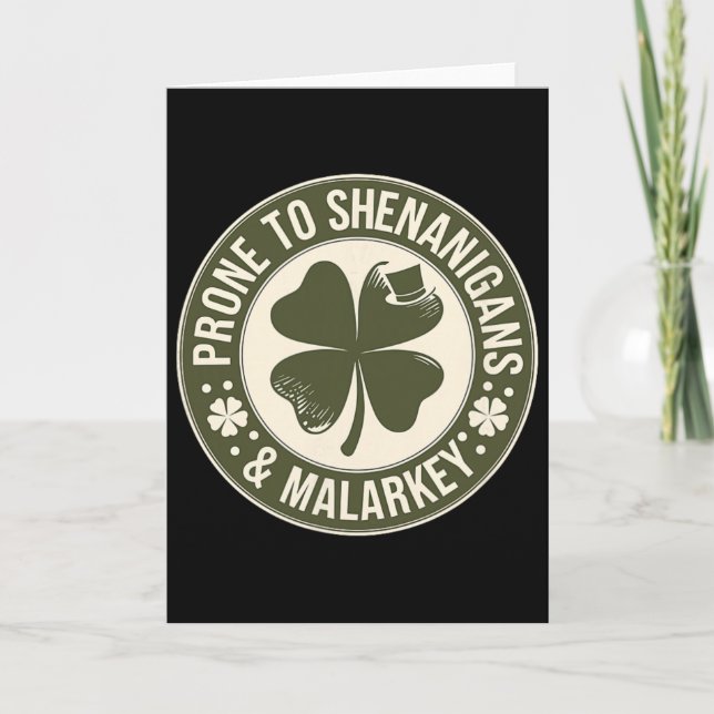 Prone To Shenanigans And Malarkey St Patricks Day  Card (Front)