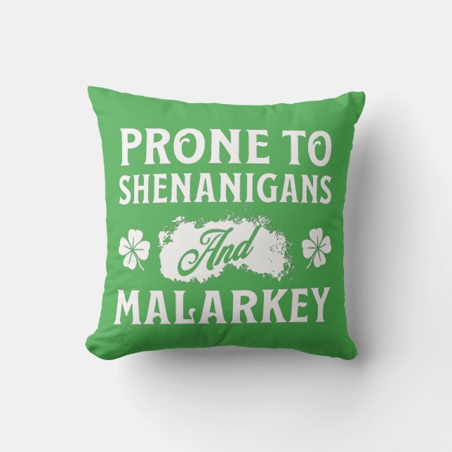 Prone to Shenanigans and Malarkey St Patrick's Day Cushion (Front)