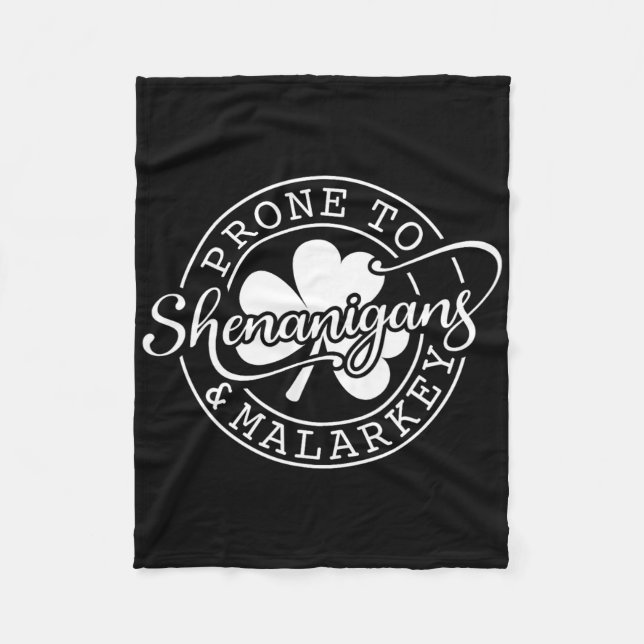 Prone To Shenanigans And Malarkey St Patricks Day  Fleece Blanket (Front)