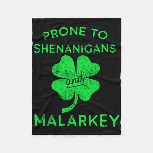Prone To Shenanigans And Malarkey St Patricks Day  Fleece Blanket (Front)
