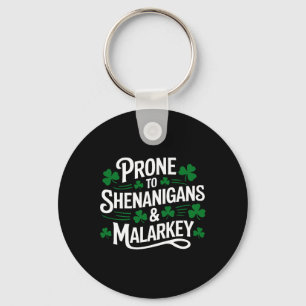 Prone To Shenanigans And Malarkey St Patricks Day  Key Ring