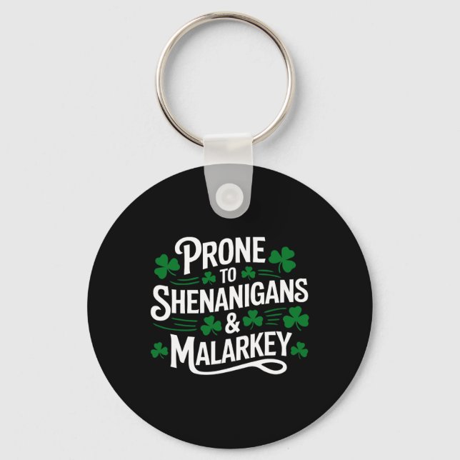 Prone To Shenanigans And Malarkey St Patricks Day  Key Ring (Front)