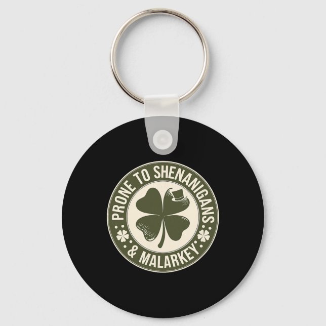 Prone To Shenanigans And Malarkey St Patricks Day  Key Ring (Front)
