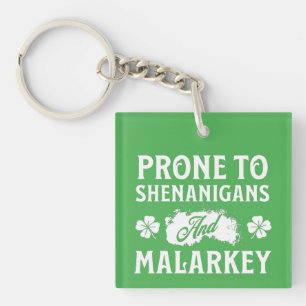 Prone to Shenanigans and Malarkey St Patrick's Day Key Ring