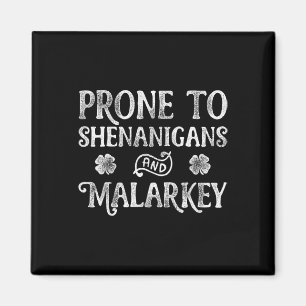 Prone To Shenanigans And Malarkey St Patricks Day Magnet