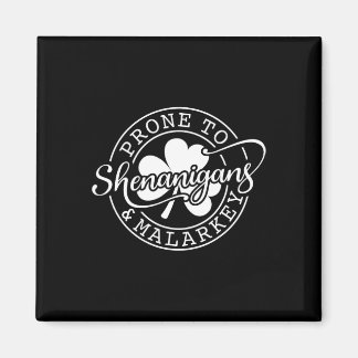 Prone To Shenanigans And Malarkey St Patricks Day  Magnet