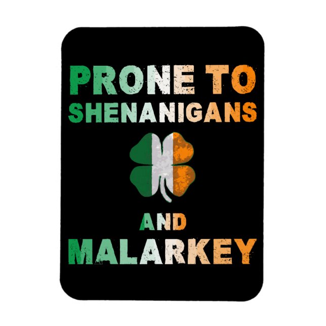 Prone To Shenanigans And Malarkey St Patricks Day Magnet (Vertical)