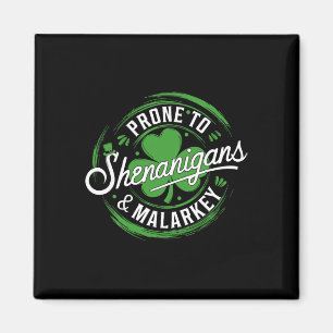 Prone To Shenanigans And Malarkey St Patricks Day Magnet