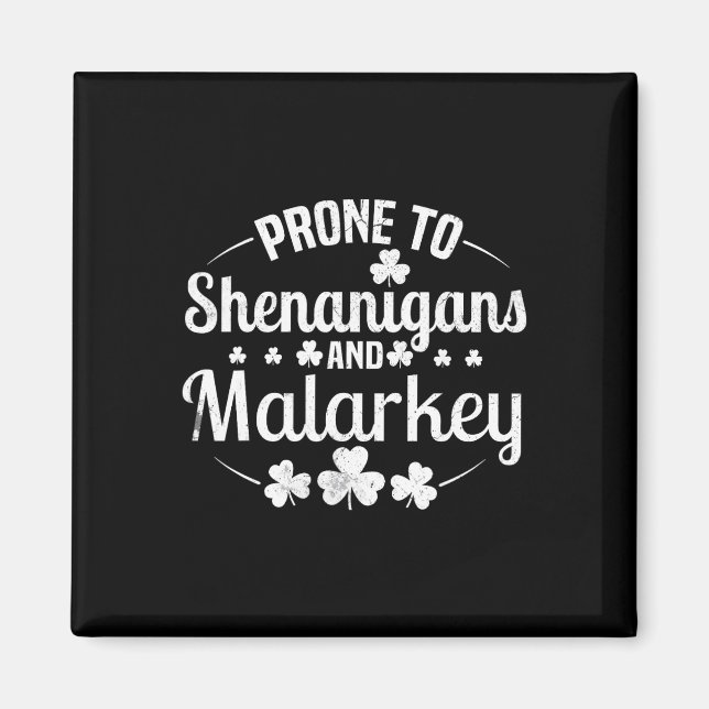Prone To Shenanigans And Malarkey St Patricks Day  Magnet (Front)